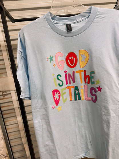 God Is In The Details tee or sweatshirt