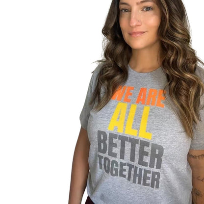 We Are All Better Together Classic Tee