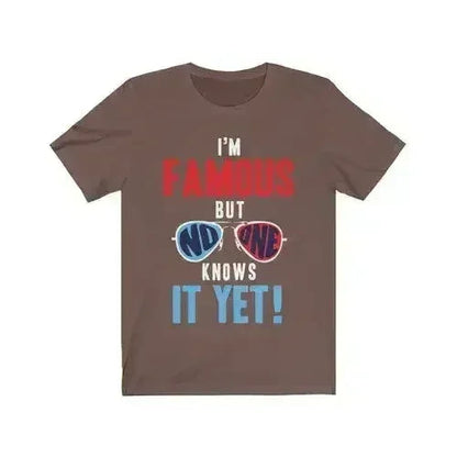 I am Famous But No One Knows it Yet Short Sleeve