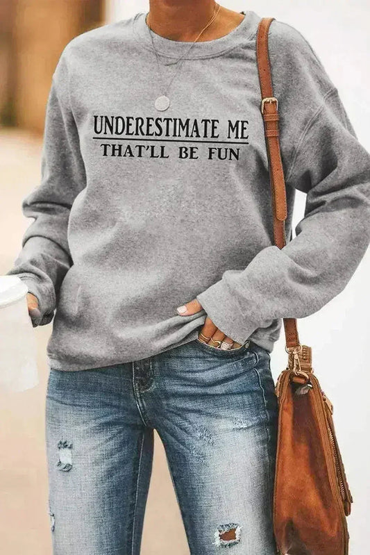 UNDERSTAND ME THAT WILL BE FUN Letters Print Gray Sweatshirt