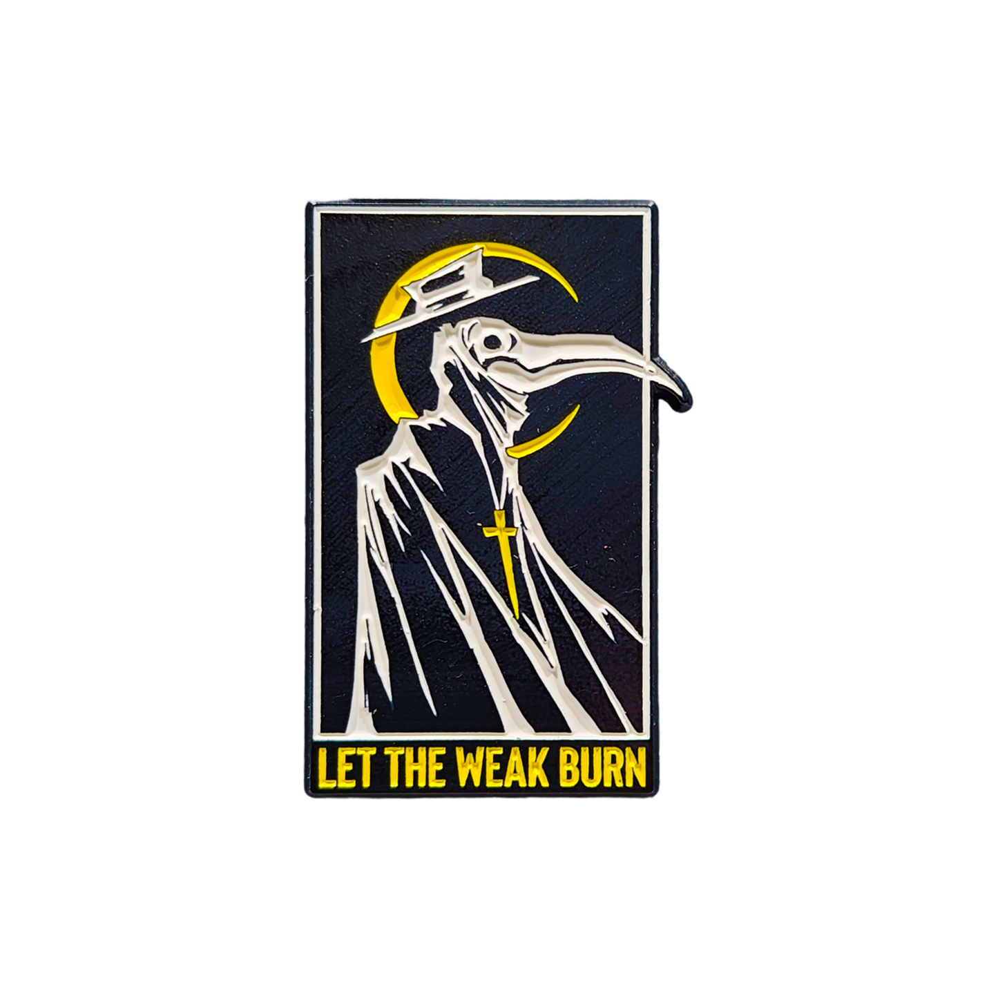 Let The Weak Burn Enamel Pin